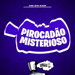 Listen to Pirocadão Misterioso (Explicit) song with lyrics from DJ Havik