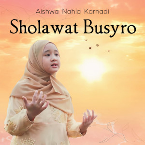收聽Aishwa Nahla Karnadi的Sholawat Busyro歌詞歌曲