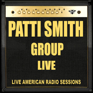 Patti Smith Group的專輯Patti Smith Group - Live