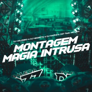 收聽DJ cruzeiro的MONTAGEM MAGIA INTRUSA (Explicit)歌詞歌曲
