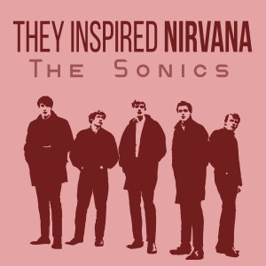 The Sonics的專輯They Inspired Nirvana