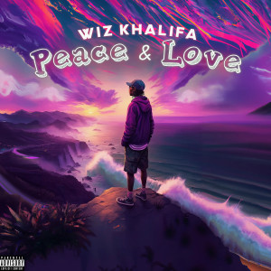 收聽Wiz Khalifa的Peace and Love (Explicit)歌詞歌曲