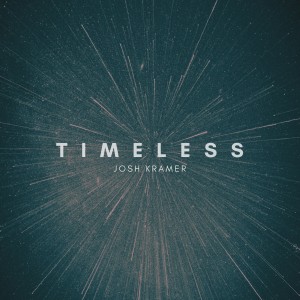 ดาวน์โหลดและฟังเพลง Timeless พร้อมเนื้อเพลงจาก Josh Kramer