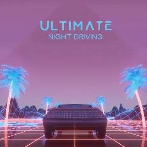 Album Ultimate Night Driving (Retrowave Music for Car, 80s Beats, Deep Evening Chillout) from 