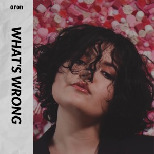 ดาวน์โหลดและฟังเพลง what's wrong พร้อมเนื้อเพลงจาก aron