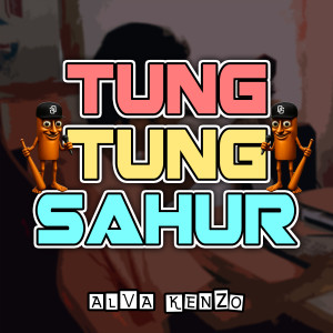 Listen to Tung Tung Sahur song with lyrics from Alva Kenzo