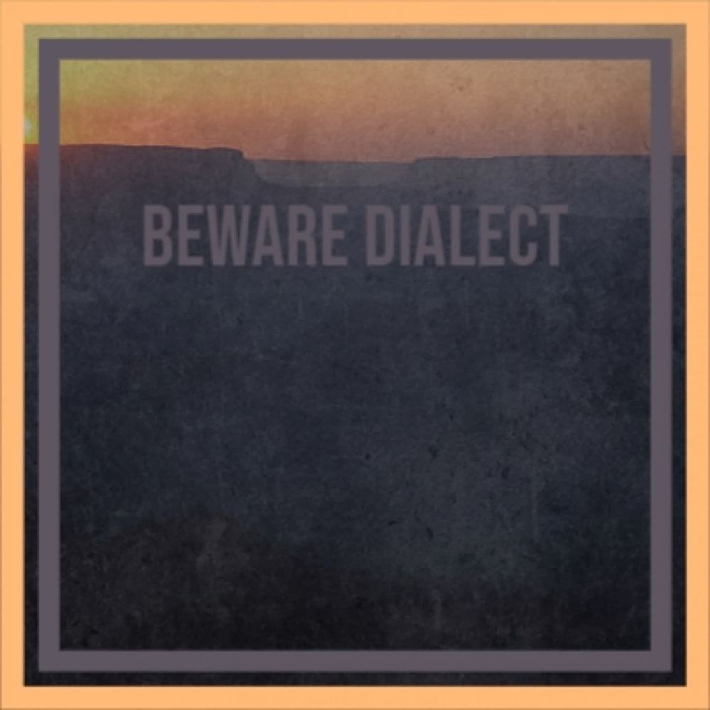 Beware Dialect