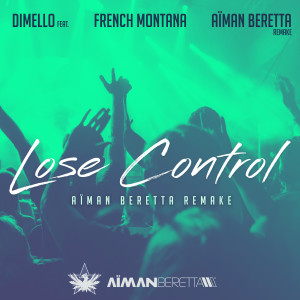 Album Lose Control (Aïman Beretta Remake) [feat. French Montana] (Explicit) from Aiman Beretta