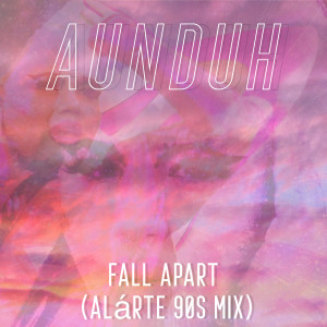 ดาวน์โหลดและฟังเพลง Fall Apart (Alárte 90s Mix) พร้อมเนื้อเพลงจาก Aunduh