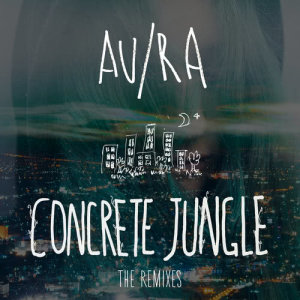 收聽Au/Ra的Concrete Jungle (Empire 1 Remix)歌詞歌曲