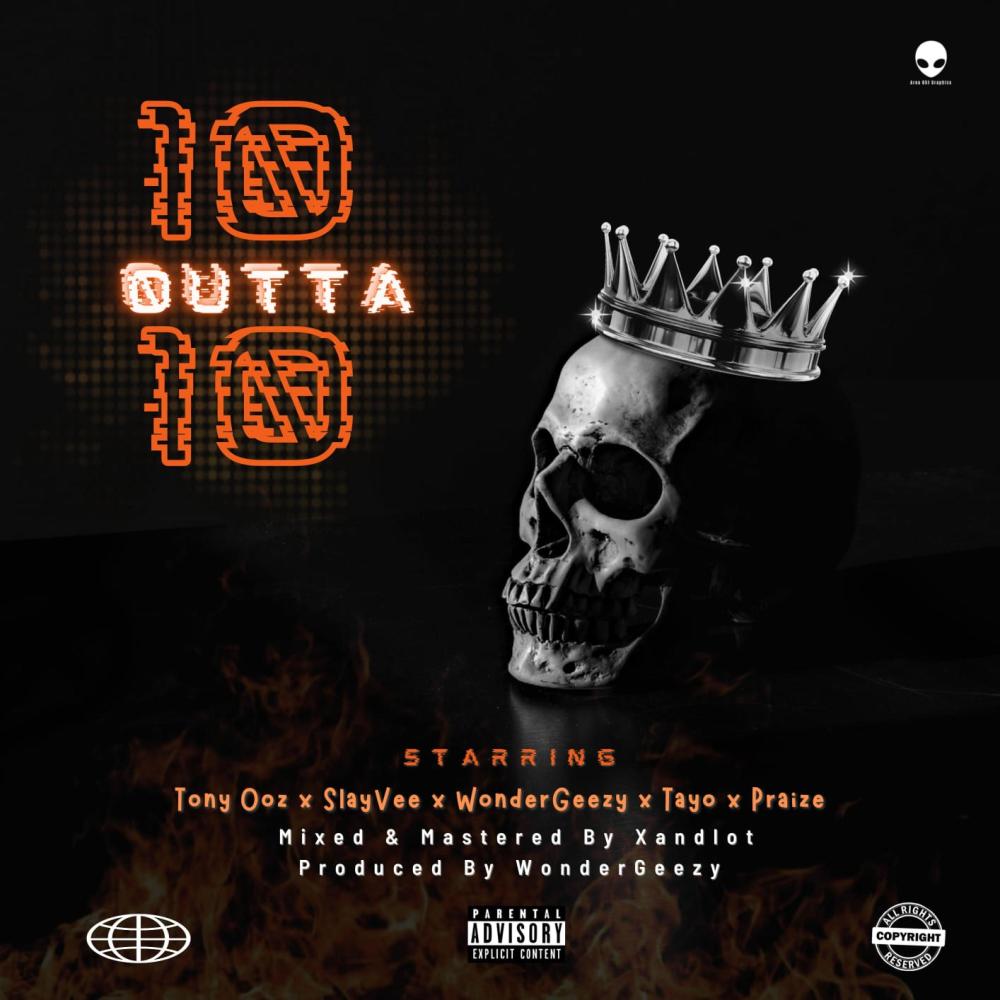 10 Outta 10 (feat. Tony Ooz, Slayvee, Wondergeezy & Tayo.) (Explicit)