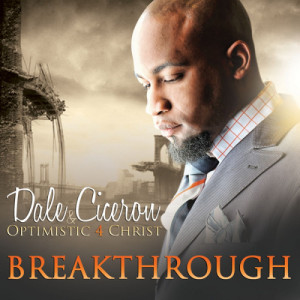收聽Dale Ciceron & Optimistic 4 Christ的Breakthrough歌詞歌曲