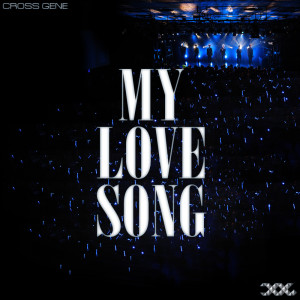 收聽CROSS GENE的My Love Song(Japanese Ver.) (其他)歌詞歌曲
