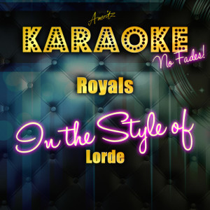 收聽Ameritz Top Tracks的Royals (In the Style of Lorde) [Karaoke Version] (Karaoke Version)歌詞歌曲