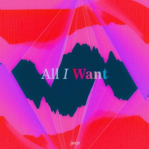 Jear的专辑All I Want