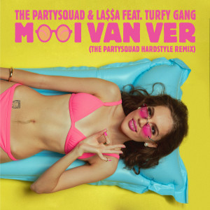 Mooi Van Ver (feat. Turfy Gang) [The Partysquad Hardstyle Remix] (Explicit)