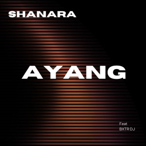 ดาวน์โหลดและฟังเพลง Ayang พร้อมเนื้อเพลงจาก Shanara