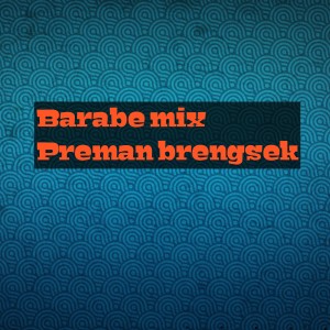 收听Barabe mix的Preman brengsek (Remix)歌词歌曲