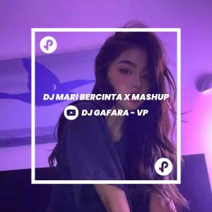 อัลบัม DJ Mari Bercinta x Mashup Tiktok ศิลปิน DJ GAFARA - VP