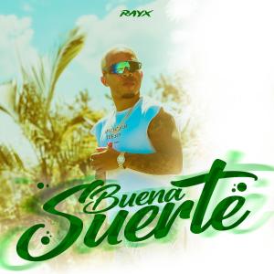ดาวน์โหลดและฟังเพลง Buena Suerte (feat. Alexito OTB) พร้อมเนื้อเพลงจาก Rayx