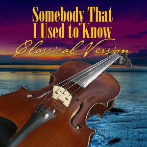 收聽St. Martin's Symphony Of Los Angeles的Somebody That I Used to Know (Classical Version)歌詞歌曲