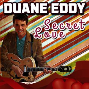 ดาวน์โหลดและฟังเพลง Secret Love พร้อมเนื้อเพลงจาก Duane Eddy