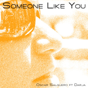 Listen to Someone Like You (feat. Darja) (Club Mix) song with lyrics from Oscar Salguero