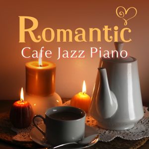 อัลบัม Romantic Cafe Jazz Piano ศิลปิน Relaxing Piano Crew