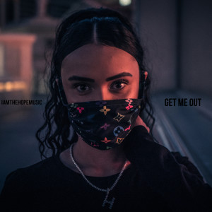 收听iamtheHOPEmusic的Get Me Out歌词歌曲