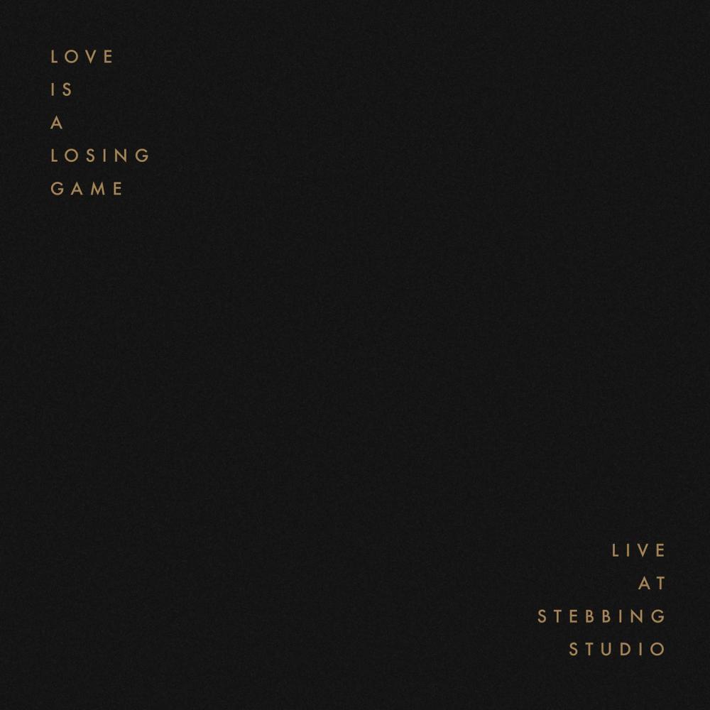 Love Is A Losing Game (Live at Stebbing Studio)