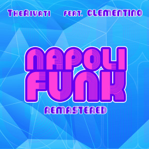 收听TheRivati的Napoli funk (Remastered)歌词歌曲