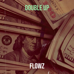 Listen to Double Up song with lyrics from FlowZ