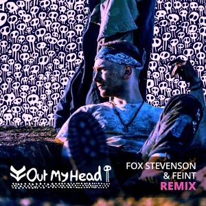 收聽Fox Stevenson的Out My Head (Fox Stevenson and Feint Remix|Explicit)歌詞歌曲