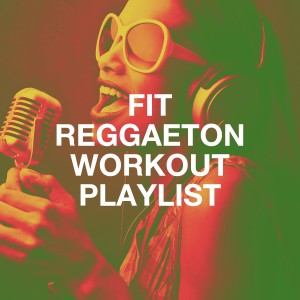 Agrupación Reggaeton的專輯Fit Reggaeton Workout Playlist