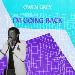 Owen Gray的專輯I'm Going Back - Owen Gray