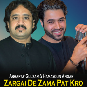 Listen to Zargai De Zama Pat Kro song with lyrics from Asharaf Gulzar