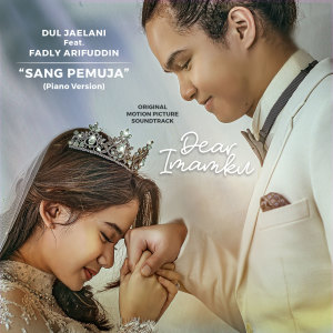 Dengarkan Sang Pemuja(Piano Version) (From "Dear Imamku ") lagu dari Dul Jaelani dengan lirik