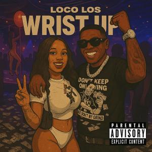 收聽Loco Los的Wrist Up (Explicit)歌詞歌曲