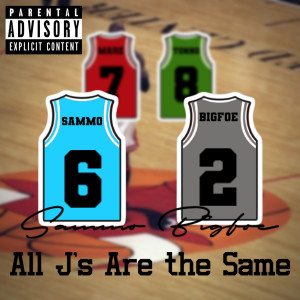 Bigfoe的专辑All J’s Are the Same (Explicit)