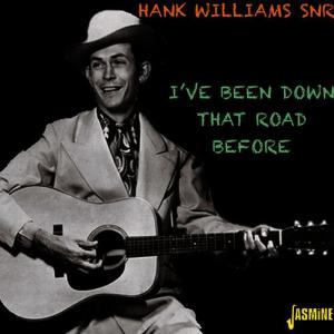 อัลบัม I've Been Down That Road Before ศิลปิน Hank Williams Snr.