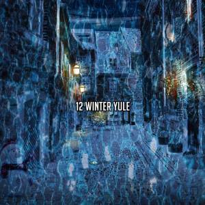 Album 12 Winter Yule oleh Best Christmas Songs