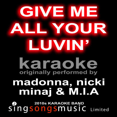 Give Me All Your Luvin' (Originally Performed By Madonna, Nicki Minaj & M.I.A) [Karaoke Audio Version] (Karaoke Audio Version)