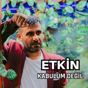 ดาวน์โหลดและฟังเพลง Kabulum Değil พร้อมเนื้อเพลงจาก Etkin