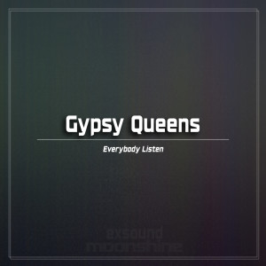 Listen to Everybody Listen (Explicit) song with lyrics from Gypsy Queens