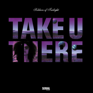 ดาวน์โหลดและฟังเพลง Take U There พร้อมเนื้อเพลงจาก Soldiers Of Twilight