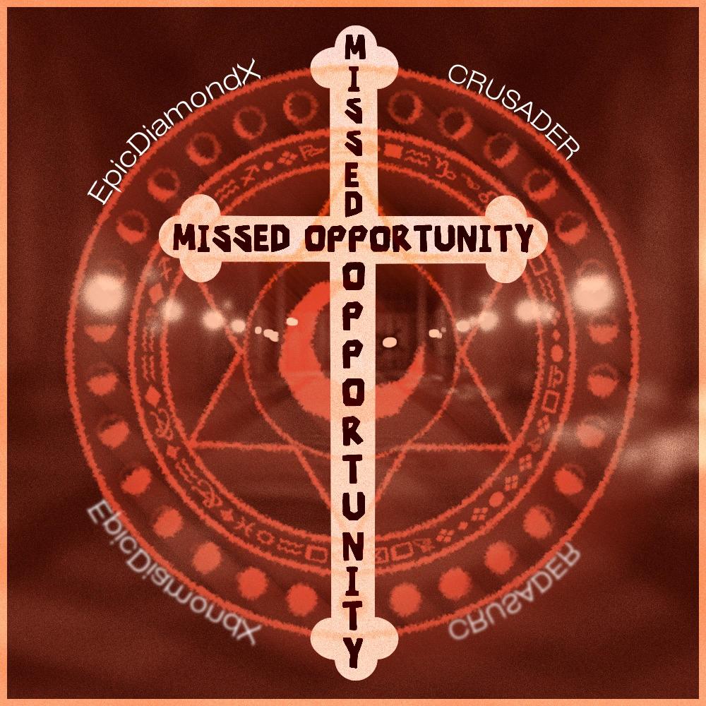 Missed Opportunity (feat. CRUSADER)
