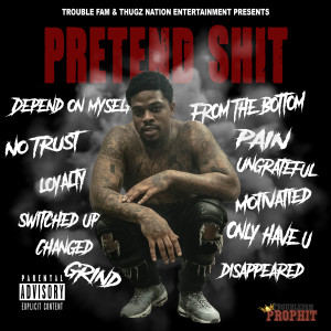 收聽Troublefam Prophit的Pretend Shit (Explicit)歌詞歌曲