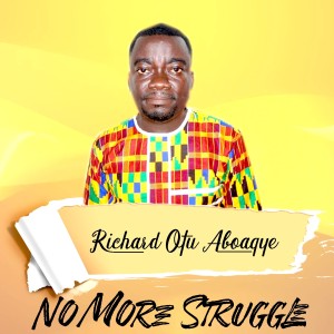 Album No More Struggle oleh Richard Otu Aboagye