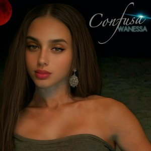 ดาวน์โหลดและฟังเพลง Confusa (Explicit) พร้อมเนื้อเพลงจาก Wanessa