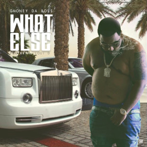 Listen to What Else (feat. Louie D) (Explicit) song with lyrics from Gmoney da Boss